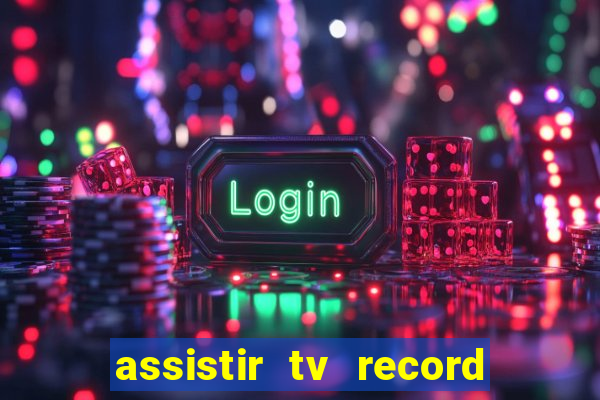 assistir tv record bahia ao vivo agora